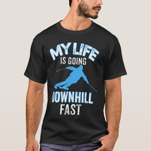 My Life is Going Downhill Fast  Skiing Lovers Gift T-Shirt (Vorderseite)