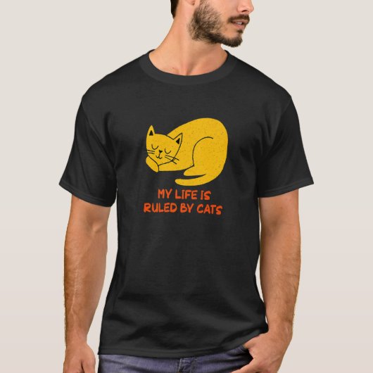 My Life Is Ruled by Cats  Cat  Humor Kitten T-Shirt (Vorderseite)
