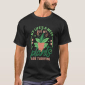 My Life's A Mess But My Plants Are Thriving 3 T-Shirt (Vorderseite)