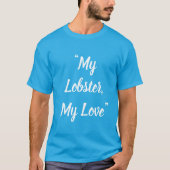 My Lobster, My Love T-Shirt (Vorderseite)