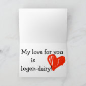 "My love for you is legen-dairy"  Karte (Innenseite)