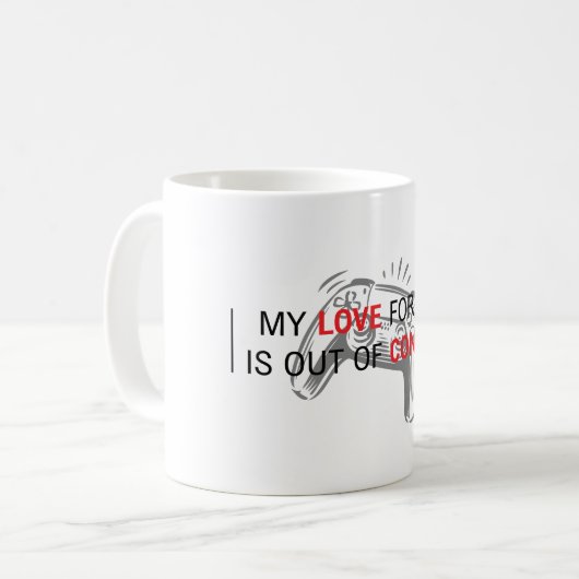 My LOVE for you is out of CONTROL | Gamer Lover |  Kaffeetasse (Vorderseite Links)