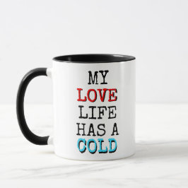 My Love Life Has a Cold Coffee Me Funny Mug Tasse