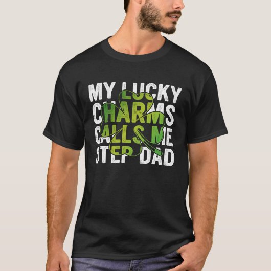 My Lucky Charms Call Me Step Dad Shamrock C T-Shirt (Vorderseite)
