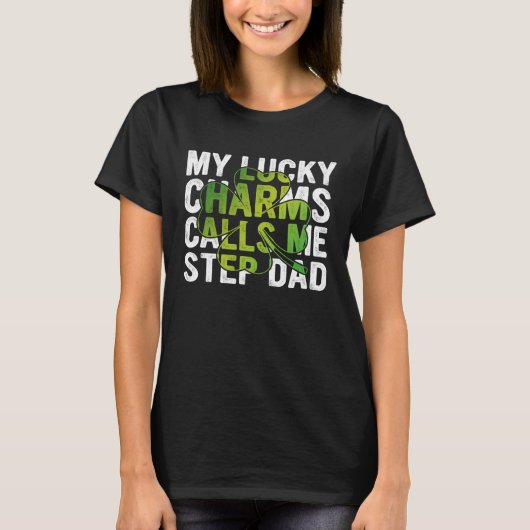 My Lucky Charms Call Me Step Dad Shamrock C T-Shirt (Vorderseite)