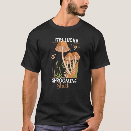 My lucky Shrooming Mushroom Hunter T-Shirt (Vorderseite)