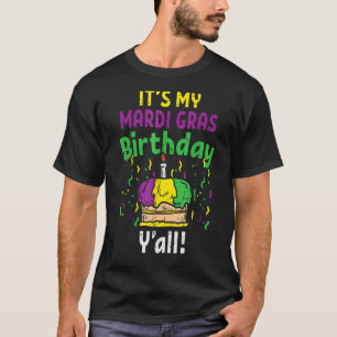 My Mardi Grass Birthday Yall King Cake Party Carni T-Shirt