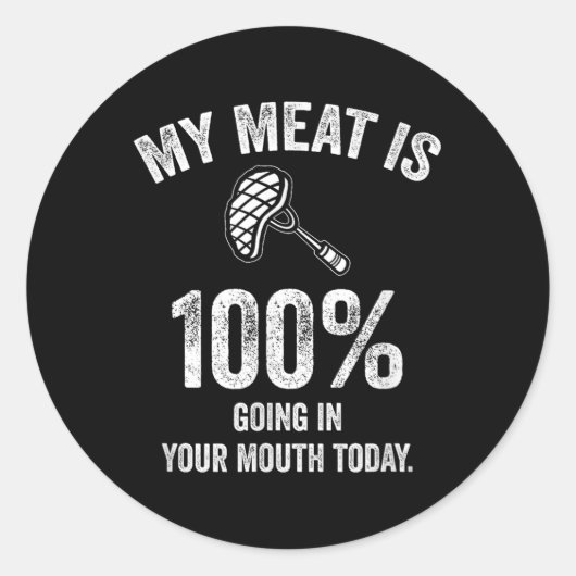 My Meat Is 100% Going In Your Mouth Today Funny Bb Runder Aufkleber (Vorderseite)