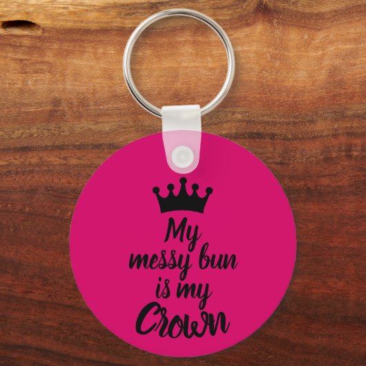 My Messy Bun is My Crown Schlüsselanhänger (Rückseite)
