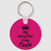 My Messy Bun is My Crown Schlüsselanhänger (Rückseite)
