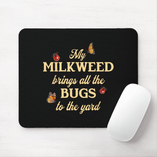 My Milkweed Brings All The Bugs To The Yard Butter Mousepad (Mit Mouse)