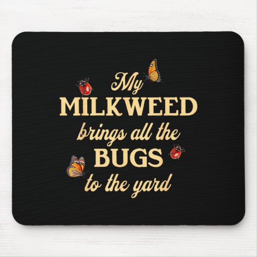My Milkweed Brings All The Bugs To The Yard Butter Mousepad (Vorne)