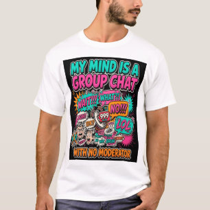 My Mind Is a Group Chat T-Shirt — Lustiges ND Tee