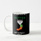 My Mind Is In The Gutter Fun Bowling Drinking Kaffeetasse (Links)