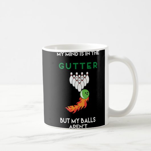 My Mind Is In The Gutter Fun Bowling Drinking Kaffeetasse (Rechts)