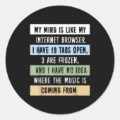 My Mind Is Like A Internet Browser Runder Aufkleber (Vorderseite)