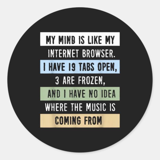 My Mind Is Like A Internet Browser Runder Aufkleber (Vorderseite)