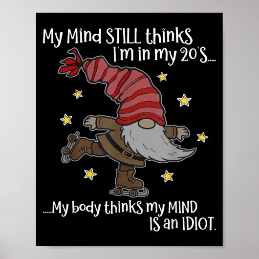 My Mind Still Thinks I'm 20's My Body Thinks My Mi Poster (Vorne)
