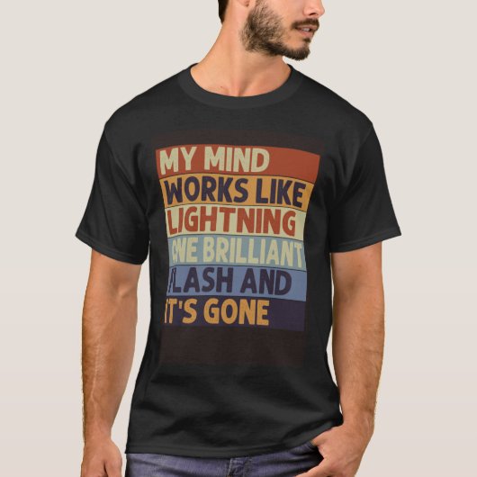 My Mind Works Like Lightning  One Flash And It s G T-Shirt (Vorderseite)