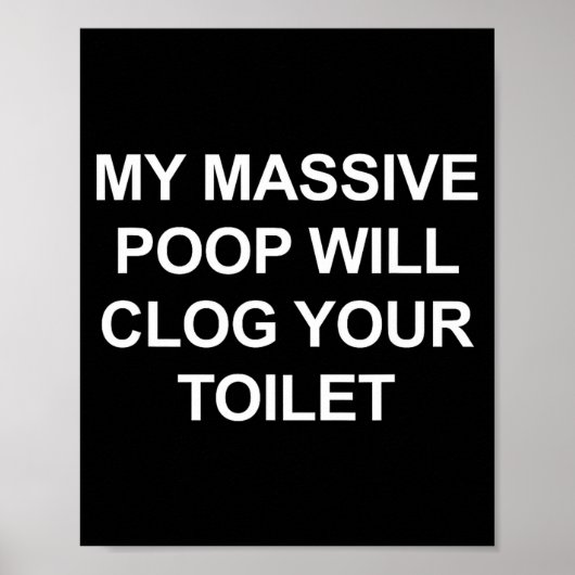 My Mive Op Will Clog Your Toilet, Funny, Jokes Poster (Vorne)