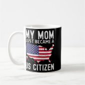 My Mom Just Became A Us Citizen Proud New American Kaffeetasse (Links)