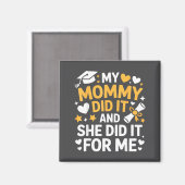 My Mommy Did It Graduation Graduated Mom Proud Chi Magnet (Vorderseite/Rückseite)