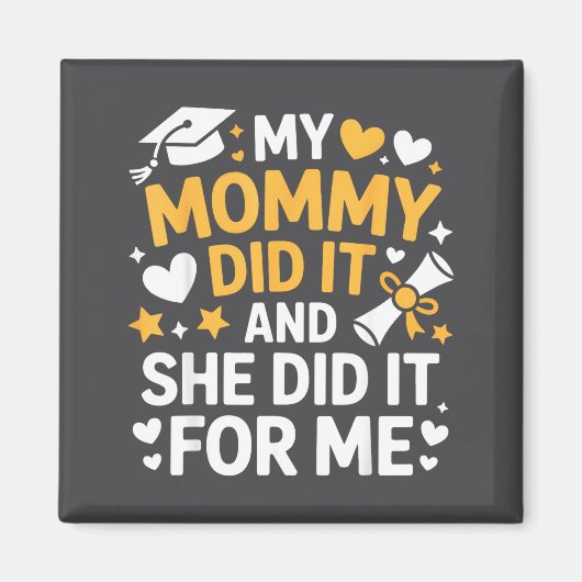 My Mommy Did It Graduation Graduated Mom Proud Chi Magnet (Vorne)