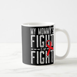 My Mommy's Fight Is My Fight Blood Cancer Awarenes Kaffeetasse