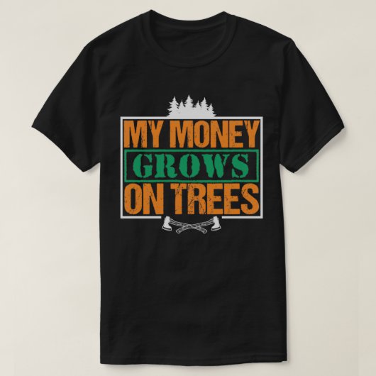 My Money Growns On Trees Funny Woodworker Pun Clas T-Shirt (Design vorne)