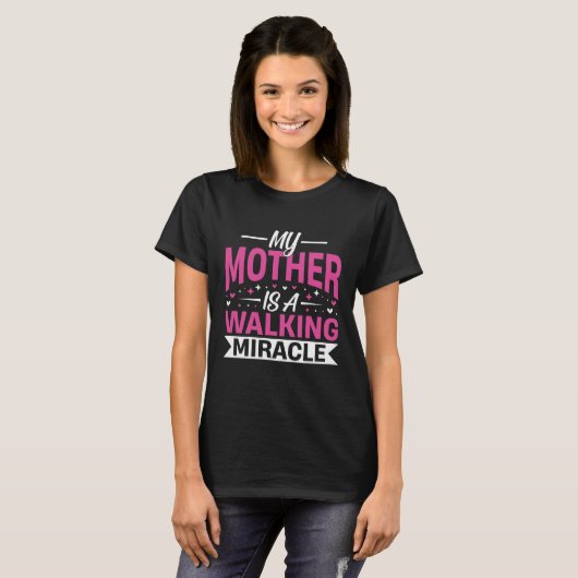 My Mother Is a Walking Miracle Mother's Day Quote T-Shirt (Vorne ganz)