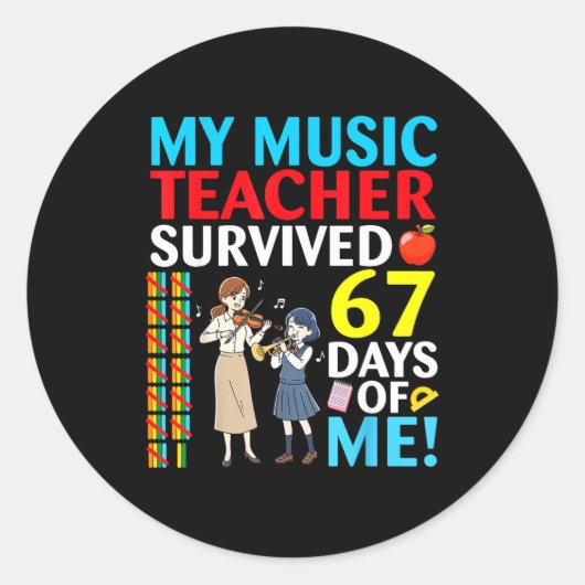 My Music Teacher Survived 67 Days Of Me Student Ba Runder Aufkleber (Vorderseite)