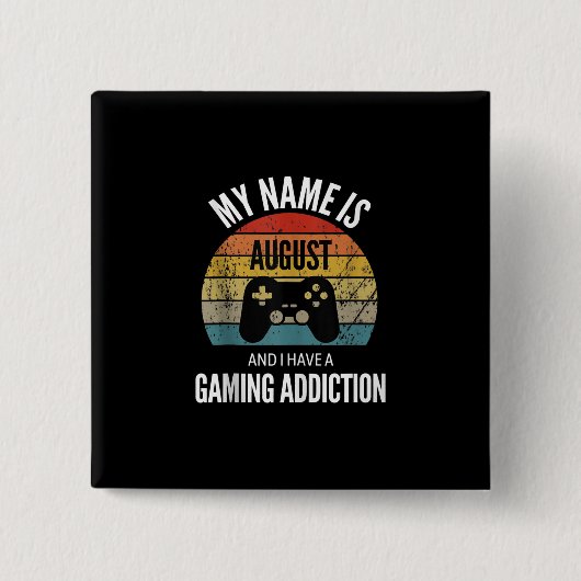 My Name Is August And I Have A Gaming Additiction Button (Vorderseite)