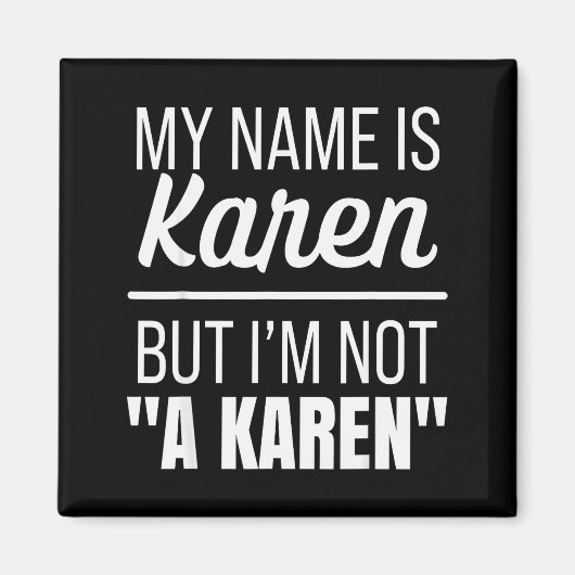 My Name Is Karen But I'm Not A Karen Funny Humor J Magnet (Vorne)