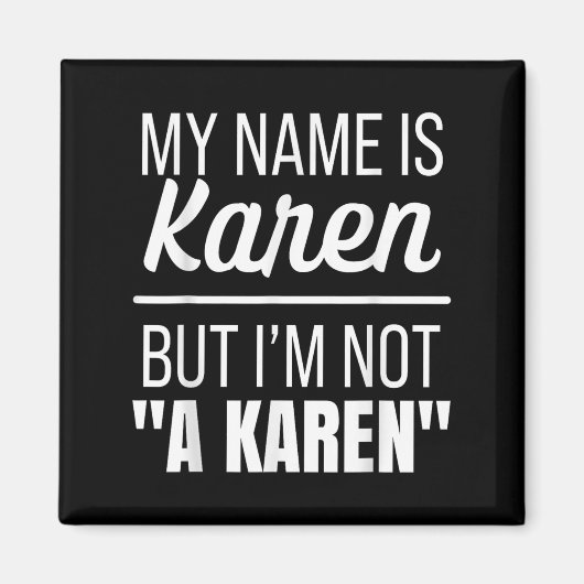 My Name Is Karen But I'm Not A Karen Funny Humor J Magnet (Vorne)