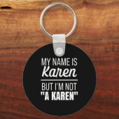 My Name Is Karen But I'm Not A Karen Funny Humor J Schlüsselanhänger (Vorderseite)