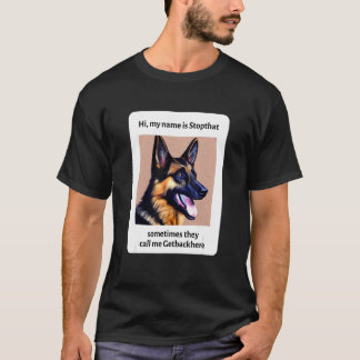 My Name Is Stopthat Funny Hyper German Shepherd Do T-Shirt
