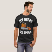 My Needs Are Simple Coffee Chainsaws Tree Climber T-Shirt (Vorne ganz)