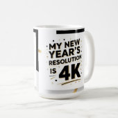 My new year's resolution is 4K Kaffeetasse (VorderseiteRechts)