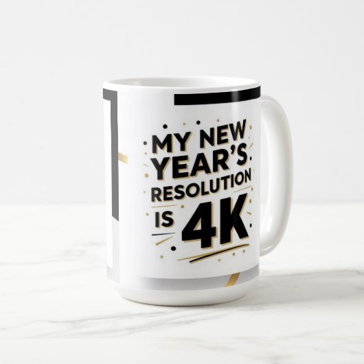 My new year's resolution is 4K Kaffeetasse (VorderseiteRechts)