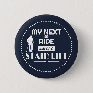 My Next Ride will be a Stair Lift Button
