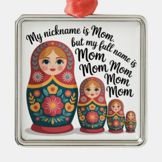 My Nickname Is Mom, But My Full Name Is Mom Mom Ornament Aus Metall