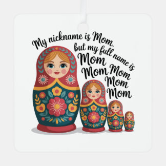 My Nickname Is Mom, But My Full Name Is Mom Mom Ornament Aus Metall