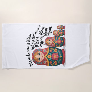 My Nickname Is Mom, But My Full Name Is Mom Mom Strandtuch