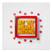 My "NO" Means Nothing Poster (Vorderseite)