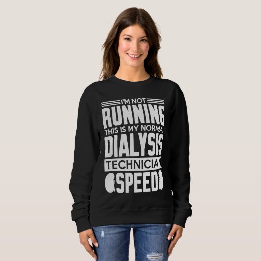 My Normal Dialysis Technician Speed Kidney Dialysi Sweatshirt (Vorne ganz)