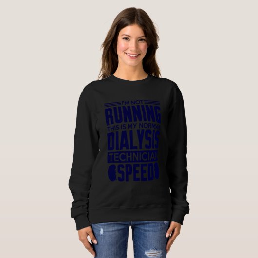My Normal Dialysis Technician Speed Kidney Dialysi Sweatshirt (Vorne ganz)