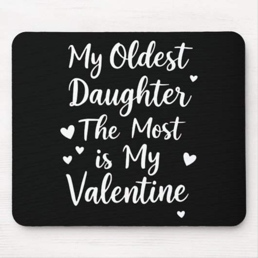 My Oldest Daughter The Most Is My Valentine For Me Mousepad (Vorne)