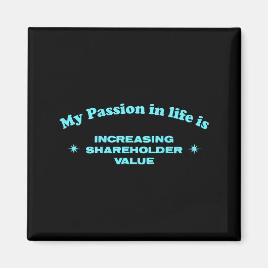 My On In Life Is Increasing Shareholder Value Funn Magnet (Vorne)