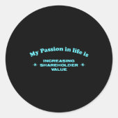 My On In Life Is Increasing Shareholder Value Funn Runder Aufkleber (Vorderseite)