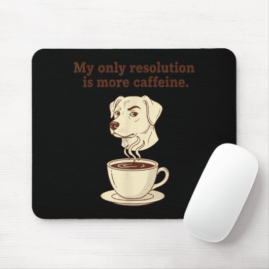 My Only Resolution Is More Caffeine Funny Dog Coff Mousepad (Mit Mouse)